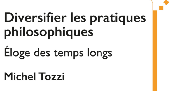 «Diversifier les pratiques philosophiques» par Michel Tozzi